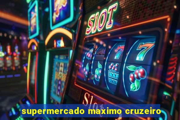 supermercado maximo cruzeiro